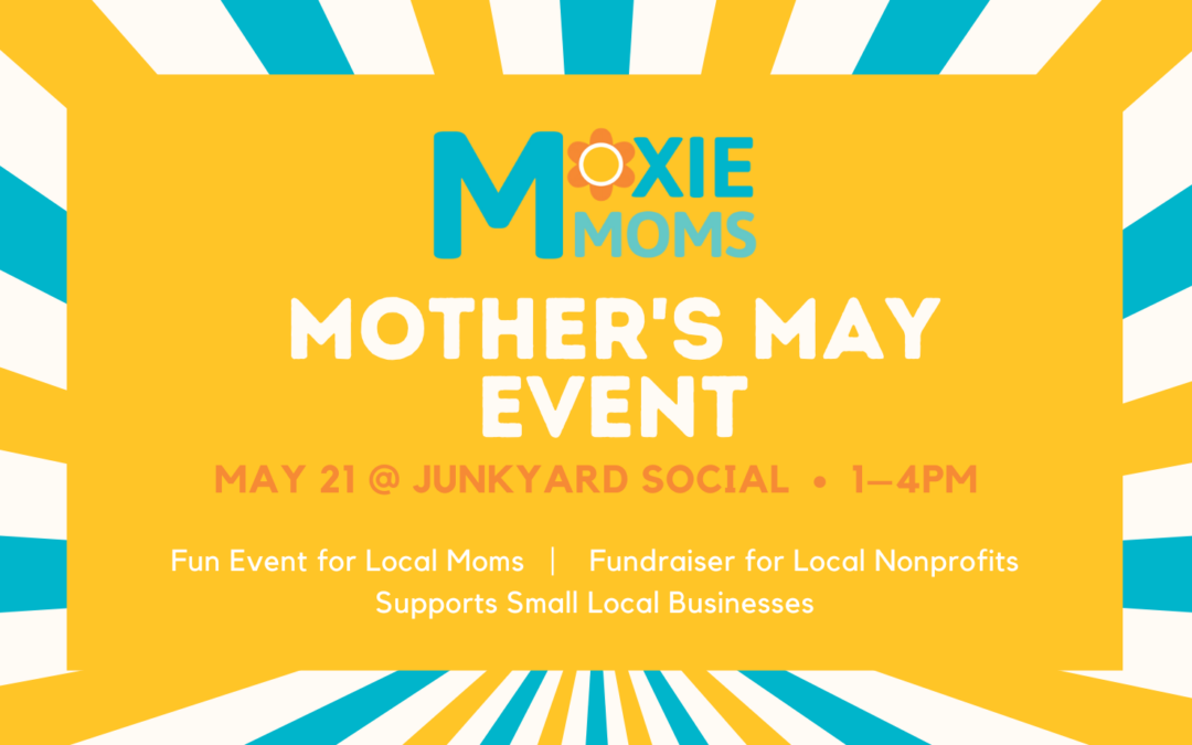 Mother’s MAY Event: Fun for moms with a Fundraising Twist